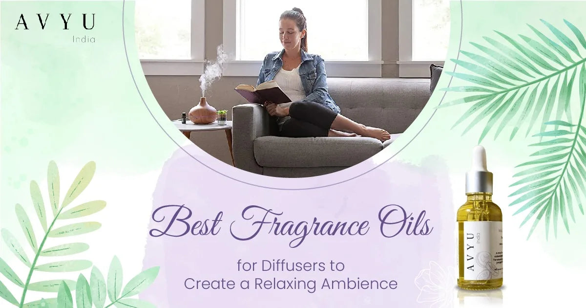 Best Fragrance Oils for Diffusers to Create a Relaxing Ambience