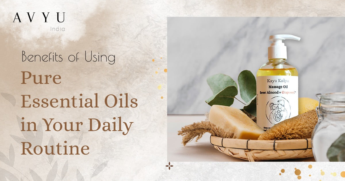 Benefits of Using Pure Essential Oils in Your Daily Routine